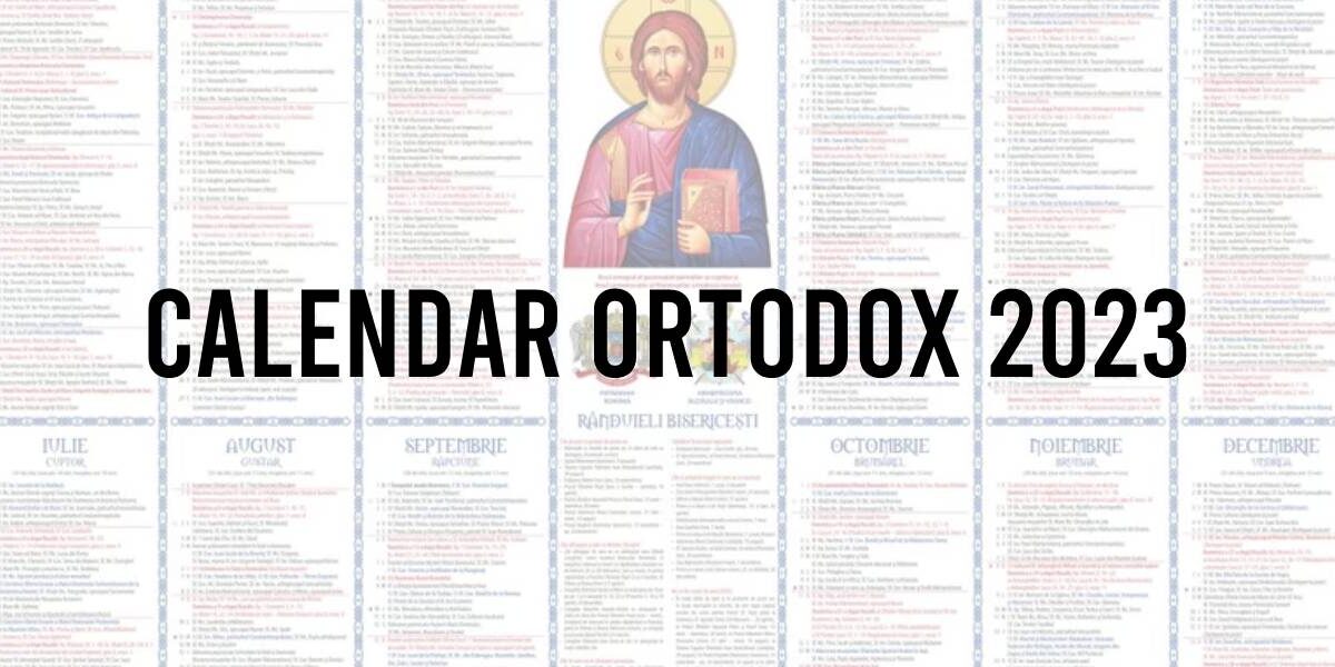 Ce sarbatoare e azi –  Calendarul Ortodox 2023